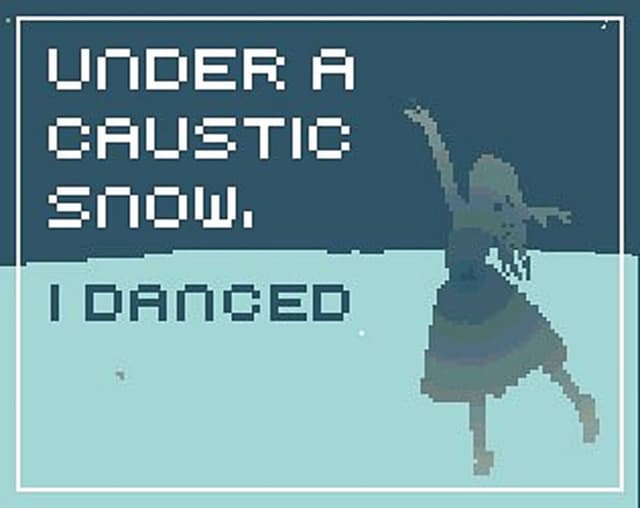 Under a Caustic Snow, I Danced