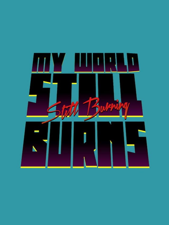 My World Still Burns