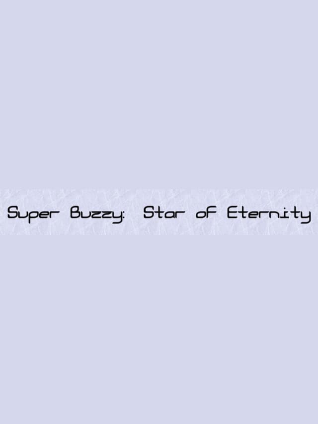 Super Buzzy: Star of Eternity